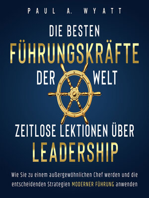 cover image of Die besten Führungskräfte der Welt – Zeitlose Lektionen über Leadership